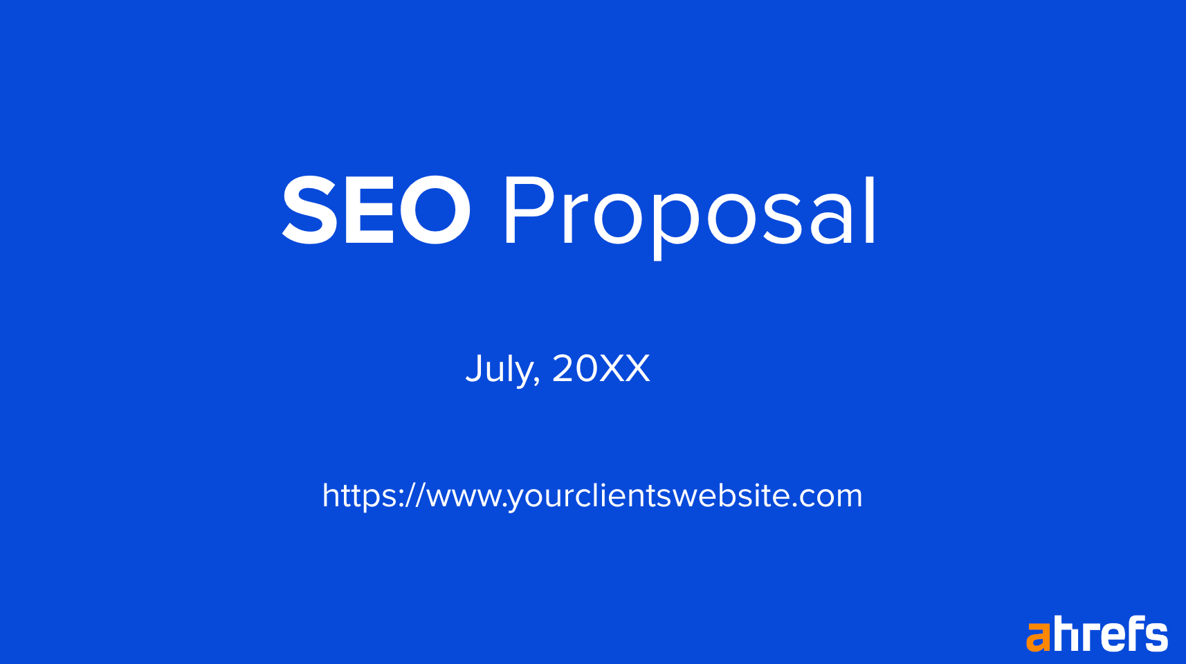 Win the Client With Your Next SEO Proposal (+ Expert Tips and Template) | Title Card Slide From Ahrefs' SEO Proposal Template