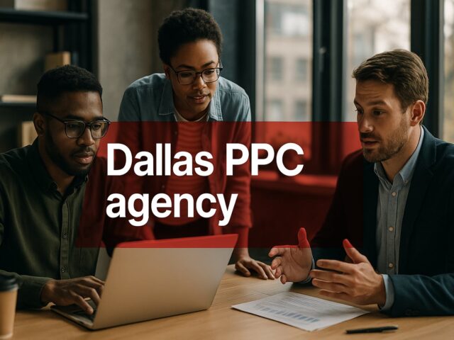 Top Dallas PPC Agency That Can Transform Your Advertising Strategy