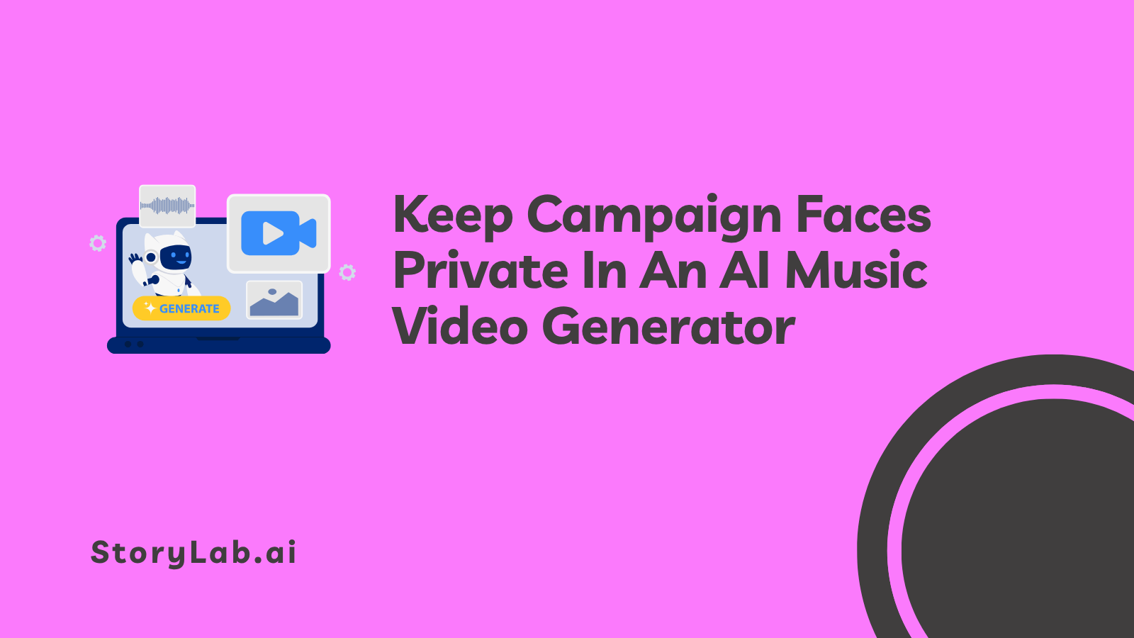 Keep Campaign Faces Private in an AI Music Video Generator Keep Campaign Faces Private in an AI Music Video Generator